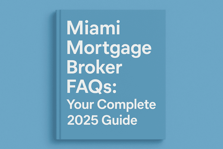 Miami_Mortgage_Broker_FAQs_Your_Complete_2025_Guide_optimized