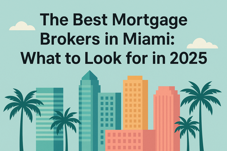 The_Best_Mortgage_Brokers_in_Miami_What_to_Look_for_in_2025_50