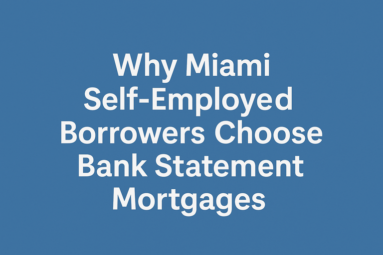 Why_Miamis_Self-Employed_Borrowers_Choose_Bank_Statement_Mortgages_50